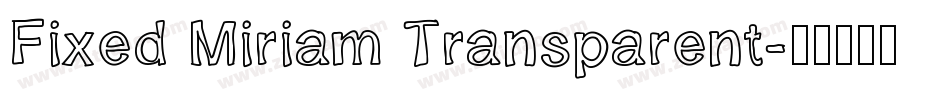 Fixed Miriam Transparent字体转换